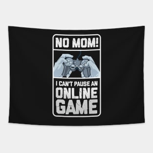 GAMING: I Can't Pause An Online Game funny gamer shirts gift Tapestry