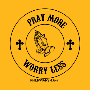 Pray More Worry Less T-Shirt