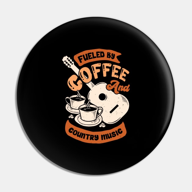 Fueled By Coffee And Country Music Pin by Dolde08