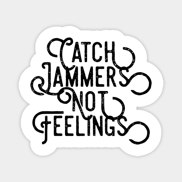 Catch Jammers Not Feelings distressed text in black for skaters and roller derby fans Magnet by BlueLightDesign