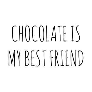 CHOCOLATE IS MY BEST FRIEND T-Shirt