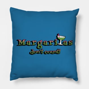 Margaritas don't count! Pillow