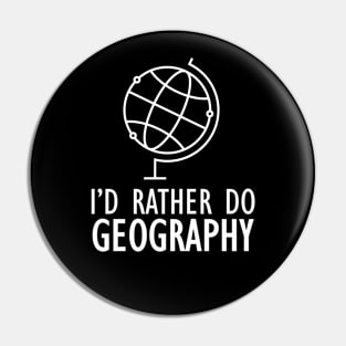 Geography - I'd rather do geography w Pin