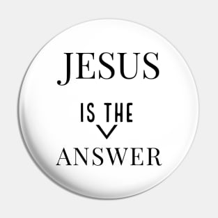 Jesus Is The Answer | Jesus Lovers Design Pin