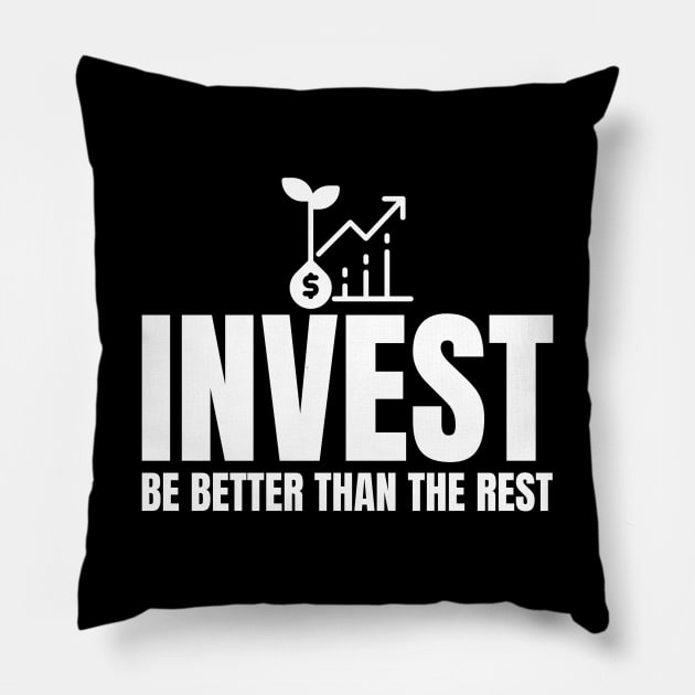 Invest, Be Better Than The Rest Investing Pillow by OldCamp