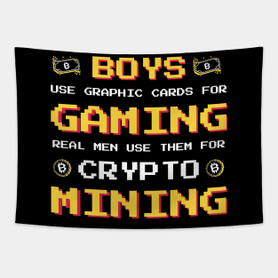 Boys use Graphic Cards for Gaming Real Men us them for Crypto Mining Tapestry