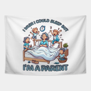 I wish I Could Sleep But I'm A Parent Tapestry