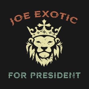 JOE EXOTIC FOR PRESIDENT T-Shirt