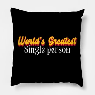 World's Greatest Single person! Pillow