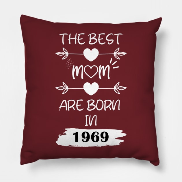 The Best Mom Are Born in 1969 Pillow by Teropong Kota