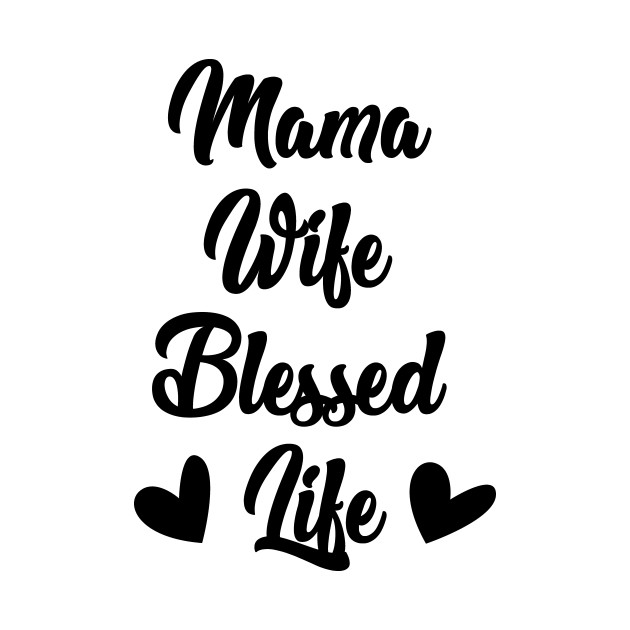 Download Mama Wife Blessed Life Mother's Day Gif - Mothers Day Gift ...