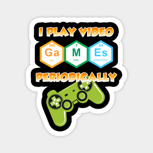 I play video games periodically Magnet