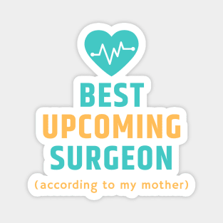 The Best Upcoming Surgeon According to my Mother Magnet