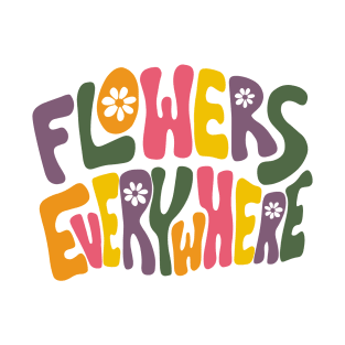 Flowers Everywhere T-Shirt