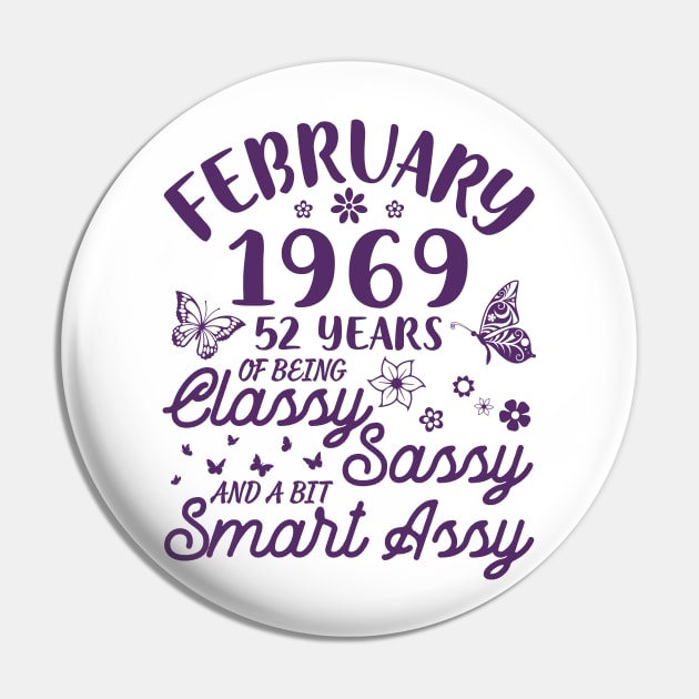 Birthday Born In February 1969 Happy 52 Years Of Being Classy Sassy And A Bit Smart Assy To Me You Pin by Cowan79