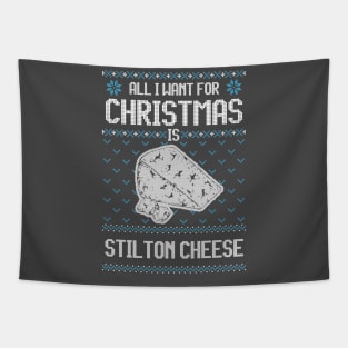 All I Want For Christmas Is Stilton Cheese - Ugly Xmas Sweater For Cheese Lover Tapestry