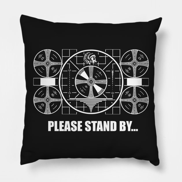 Please Stand By... Pillow by GASHOLE