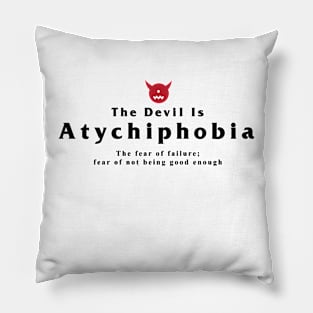 The Devil is Atychiphobia Pillow