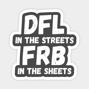 DFL in the streets FRB in the sheets Magnet