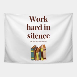 Work hard in silence, let success be your noise Tapestry