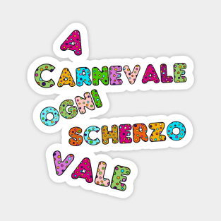 A Carnevale ogni scherzo vale / Italian Mardi Gras Magnet