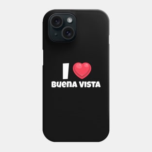 I love Buena Vista Phone Case