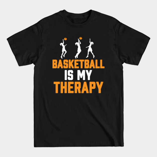 Discover Basketball is my therapy - Basketball Is My Therapy - T-Shirt