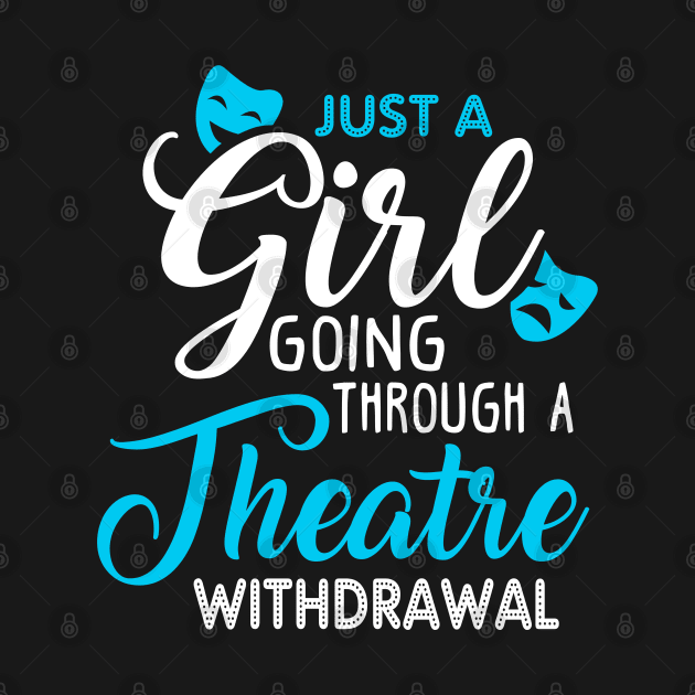Just a Girl Going Through a Theatre Withdrawal by KsuAnn