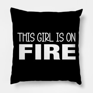 This Girl Is On Fire Pillow