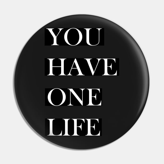 You have one life Pin by satyam012