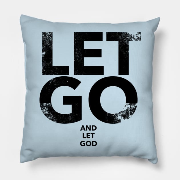 Let Go And Let God Pillow by Leela