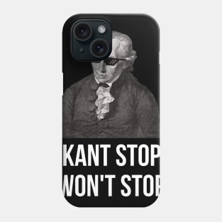 KANT STOP WON'T STOP Immanuel Kant Funny Phone Case