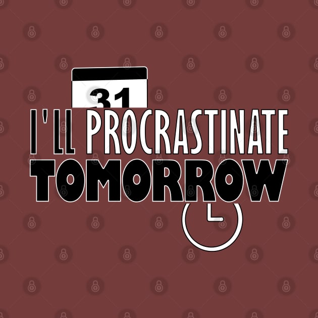 I'll procrastinate tomorrow by GeePublic