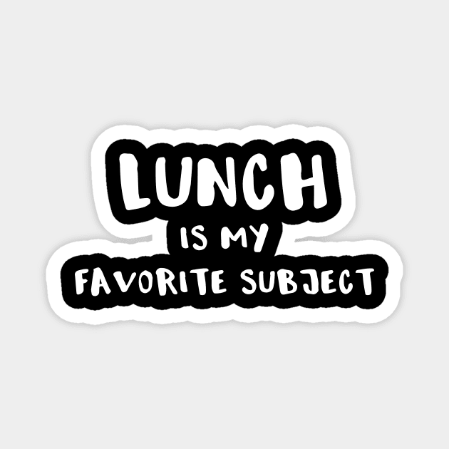 Lunch is My Favorite Subject Magnet by DANPUBLIC