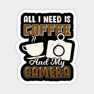 All I Need Is Coffee And My Camera Magnet