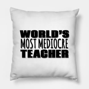 World's Most Mediocre Teacher Pillow