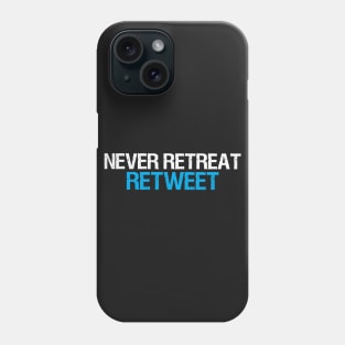 Never Retreat, Retweet Phone Case