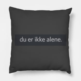 Du er ikke alene Pillow