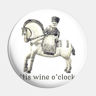 'tis Wine O'Clock Pin