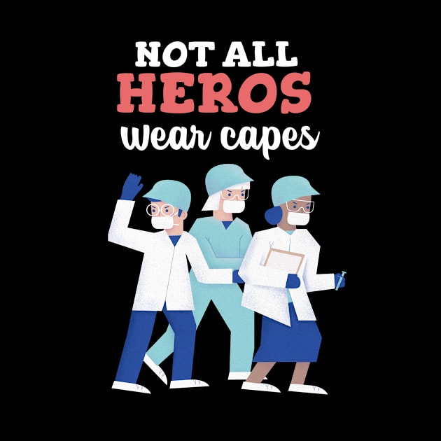 Not All Heros Wear Capes - Medical Student in Medschool by Medical Student Tees