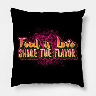 Food is Love Share the Flavor Pillow