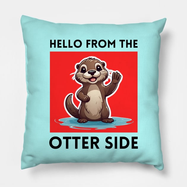 Hello From The Otter Side | Otter Pun Pillow by Allthingspunny