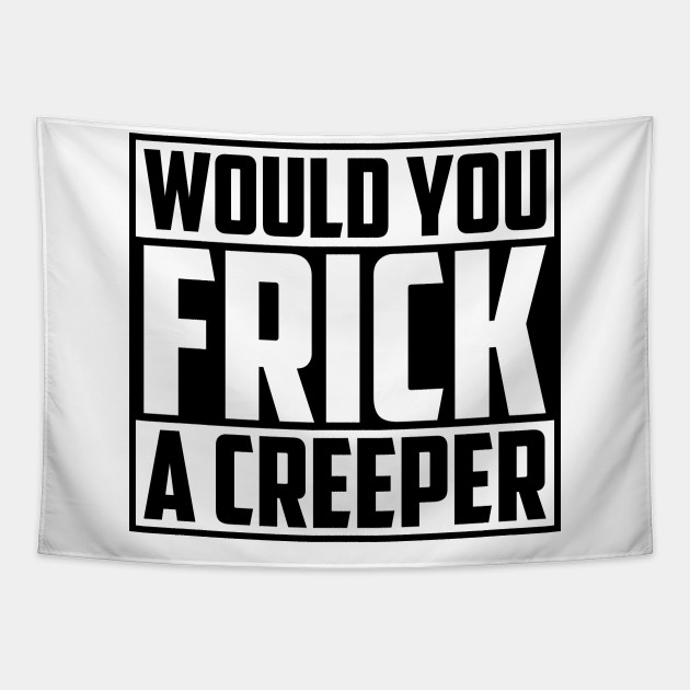 Creeper Mine Craft Pewds Funny Gaming Gamer Hilarious - Creeper - Tapestry | TeePublic Creeper Mine Craft Pewds Funny Gaming Gamer Hilarious - Creeper - Tapestry | TeePublic