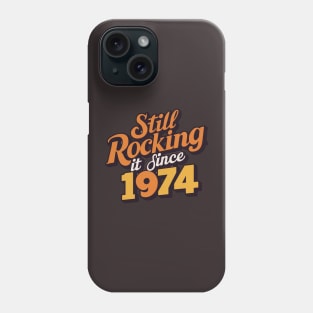 Still Rocking It Since 1974 Phone Case