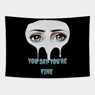 Quotes " You say you're fine " sticker Tapestry