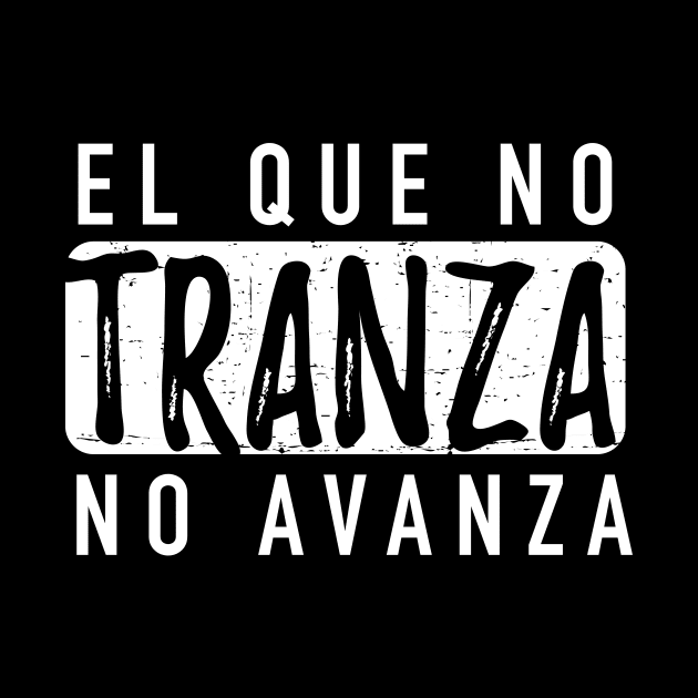 El que no tranza no avanza - white design by verde