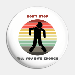 Sunset Zombie / Don't Stop Till You Bite Enough Pin