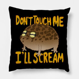 Don’t Touch Me I’ll Scream frog Pillow