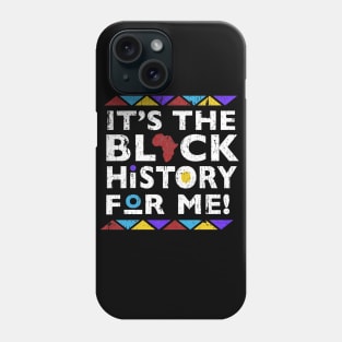 It's The Black History For Me Phone Case