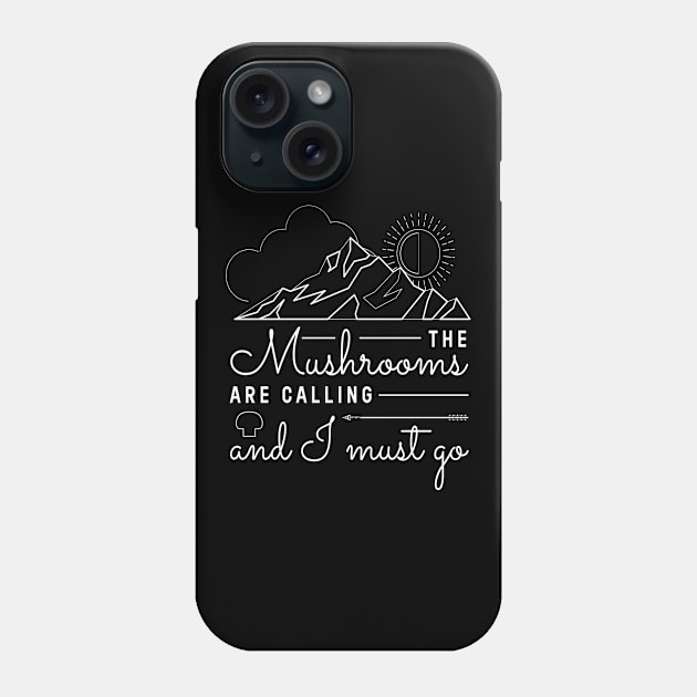 The Mushrooms Are Calling Collecting Fungi Phone Case by MooonTees